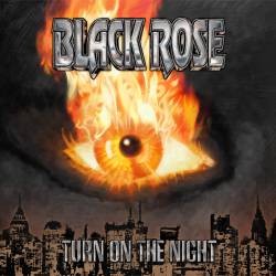 Black Rose (SWE) : Turn on the Night